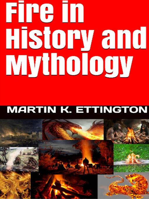 Title details for Fire in HIstory and Mythology by Martin K. Ettington - Wait list